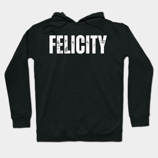 Felicity Name Gift Birthday Holiday Anniversary Hoodie